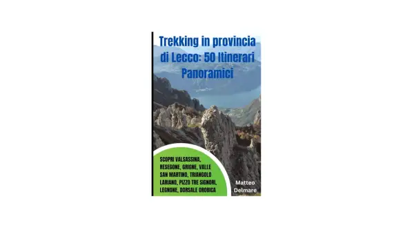 Copertina libro "Trekking in provincia di Lecco: 50 Itinerari Panoramici". Paesaggio mozzafiato delle montagne lecchesi con lago sullo sfondo.