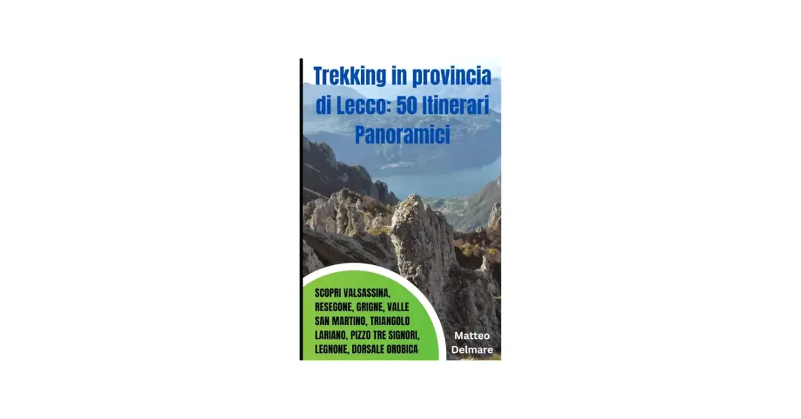 Copertina libro "Trekking in provincia di Lecco: 50 Itinerari Panoramici". Paesaggio mozzafiato delle montagne lecchesi con lago sullo sfondo.
